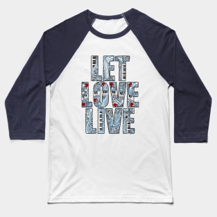 Let Love Live Baseball T-Shirt